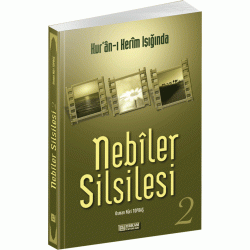 Kur'ân-ı Kerîm Işığında Nebîler Silsilesi - 2