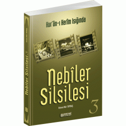 Kur'ân-ı Kerîm Işığında Nebîler Silsilesi - 3