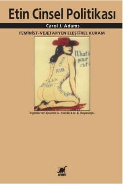 Etin Cinsel Politikası / Feminist - Vejetaryen Eleştirel Kuram