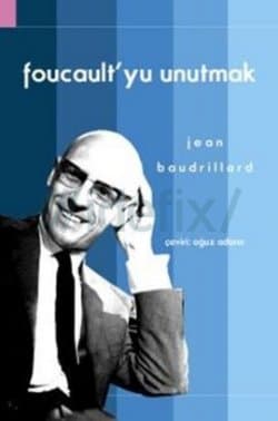 Foucault'yu Unutmak