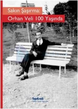 Sakın Şaşırma: Orhan veli 100 Yaşında