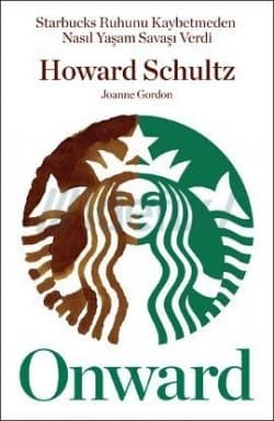 Onward : Starbucks Ruhunu Kaybetmeden Nasıl Yaşam Savaşı Verdi