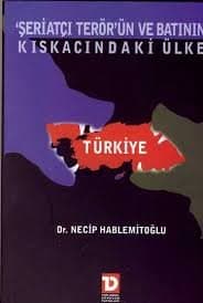 Şeriatçı Terör'ün Ve Batının Kıskacındaki Ülke Türkiye