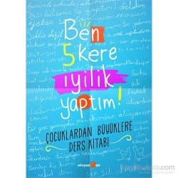Ben 5 Kere İyilik Yaptım!