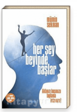 Her Şey Beyinde Başlar - Aklınızı Başınıza Toplama Kılavuzu!