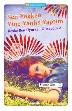 Sen Yokken Yine Yanlış Yaptım (Keşke Ben Uyurken Gitseydin, #2)