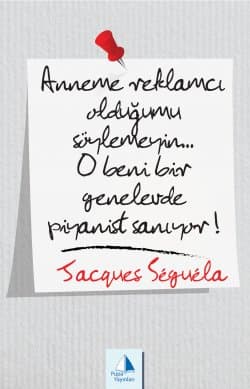 Anneme Reklamcı olduğumu Söylemeyin... O Beni Bir Genelevde Piyanist Sanıyor!