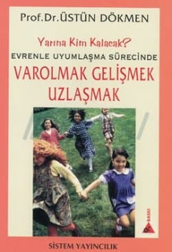 Evrenle Uyumlaşma Sürecinde Varolmak Gelişmek Uzlaşmak