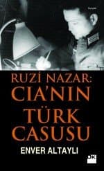 Ruzi Nazar: CIA’nin Türk Casusu