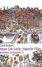 Hayat Çok Garip, Vapurlar Filan.. (Müebbet Muhabbet 2)