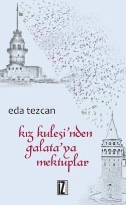 Kiz Kulesin'den Galata'ya Mektuplar