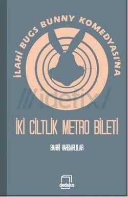 İlahi Bugs Bunny Komedyası'na İki Ciltlik Metro Bileti