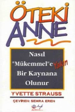 Öteki Anne - Nasıl Mükemmele Yakın Bir Kaynana Olunur