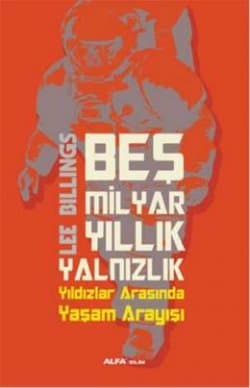 5 Milyar Yıllık Yalnızlık - Yıldızlar Arasında Yaşam Arayışı