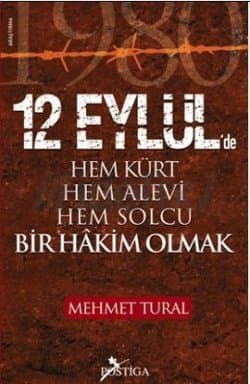 12 Eylül'de Hem Kürt Hem Alevi Hem Solcu Bir Hakim Olmak