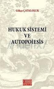 Hukuk Sistemi ve Autopoiesis