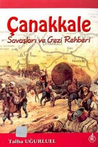 Çanakkale - Savaşları ve Gezi Rehberi