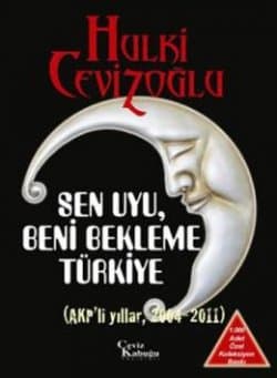 Sen Uyu, Beni Bekleme Türkiye (AKP'li Dönemler 2004 - 2011)