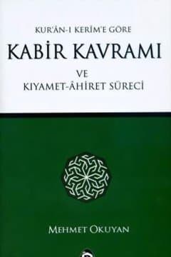 Kur'an-ı Kerim'e Göre Kabir Kavramı ve Kıyamet-Ahiret Süreci