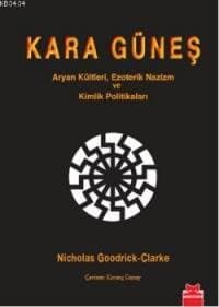 Kara Güneş (Aryan Kültleri, Ezoterik Nazizm ve Kimlik Politikaları)