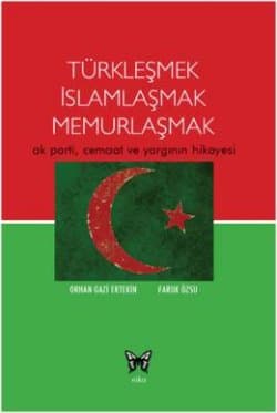 Türkleşmek, İslamlaşmak, Memurlaşmak