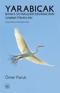 Yarabıçak : Banka Soymuş Bir Devrimcinin Samimi İtirafları