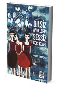 Dilsiz Annelerin Sessiz Çocukları