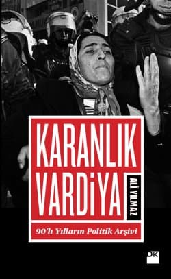 Karanlık Vardiya-90'lı Yıllların Politik Arşivi