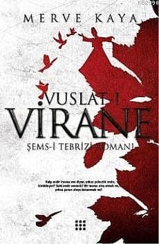 Vuslat-ı Virane (Şems-i Tebrizi Romanı)