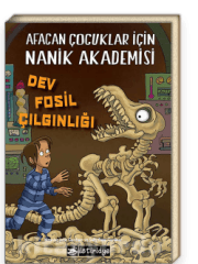 Dev Fosil Çılgınlığı (Afacan Çocuklar İçin Nanik Akademisi 3)