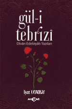 Gül-i Tebrizi & Divan Edebiyatı Yazıları