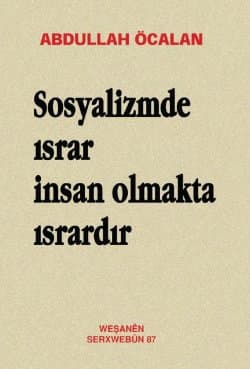 Sosyalizmde Israr İnsan Olmakta Isrardır