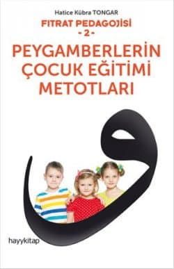 Fıtrat Pedagojisi 2 Peygamberlerin Çocuk Eğitimi Metotları