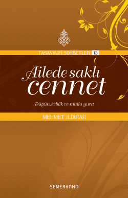 Ailede Saklı Cennet (Tasavvuf Sohbetleri, #13)