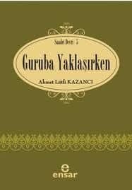 Guruba Yaklaşırken (Saadet Devrinden Serisi 5)