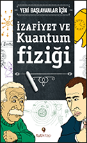 Yeni Başlayanlar İçin İzafiyet ve Kuantum Fiziği
