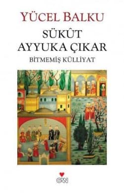 Sükût Ayyuka Çıkar - Bitmemiş Külliyat