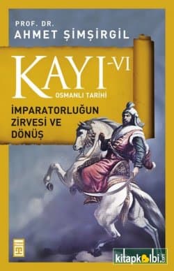 İmparatorluğun Zirvesi ve Dönüş (Kayı, #6)
