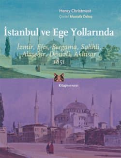 İstanbul ve Ege Yollarında - İzmir, Efes, Bergama, Salihli, Alaşehir, Denizli, Akhisar 1851