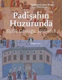 Padişahın Huzurunda - Elçilik Günlüğü 1616-1618