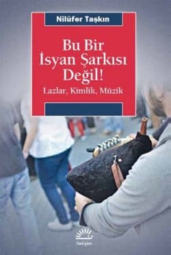 Bu Bir İsyan Şarkısı Değil! Lazlar, Kimlik, Müzik
