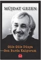 Güle Güle Dünya Ben Burda Kalıyorum