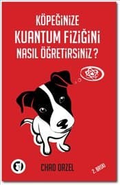 Köpeğinize Kuantum Fiziğini Nasıl Öğretirsiniz?