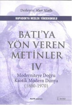 Batı'ya Yön Veren Metinler IV - Moderniteye Doğru Kaotik Modern Dünya (1800 - 1970)