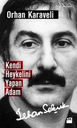 Kendi Heykelini Yapan Adam: İlhan Selçuk
