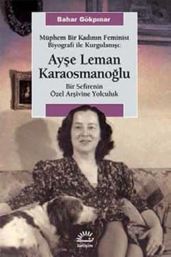 Müphem Bir Kadının Feminist Biyografi İle Kurgulanışı - Ayşe Leman Karaosmanoğlu