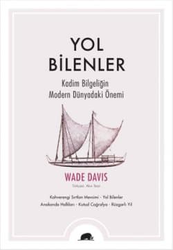 Yol Bilenler - Kadim Bilgeliğin Modern Dünyadaki Önemi