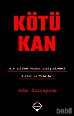 Kötü Kan - Bir Silikon Vadisi Girişimindeki Sırlar ve Yalanlar
