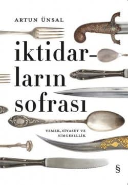 İktidarların Sofrası Yemek Siyaset ve Simgesellik