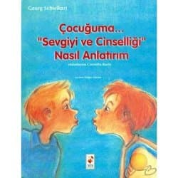 Çocuğuma... "Sevgiyi ve Cinselliği" Nasıl Anlatırım